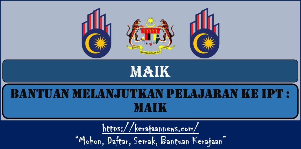 BANTUAN MELANJUTKAN PELAJARAN KE IPT : MAIK