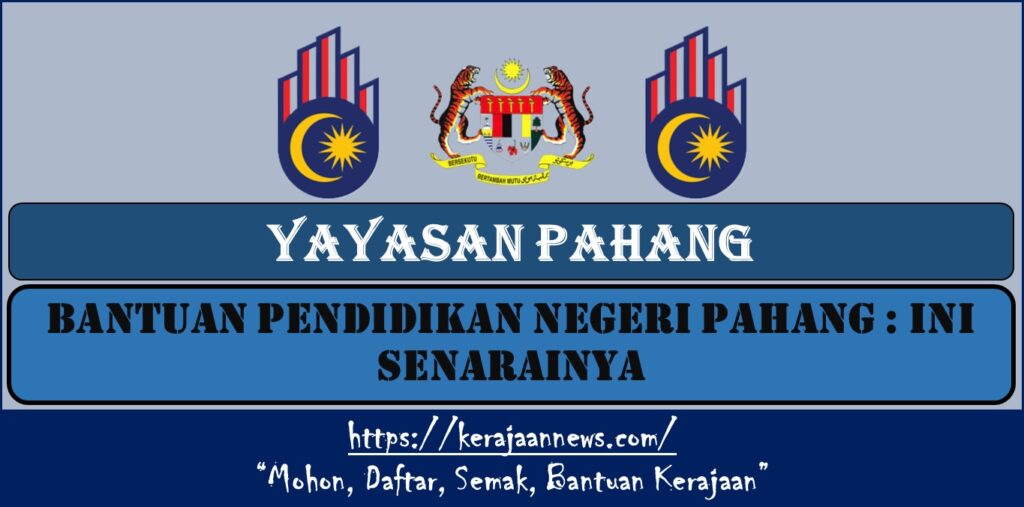 BANTUAN PENDIDIKAN NEGERI PAHANG : INI SENARAINYA