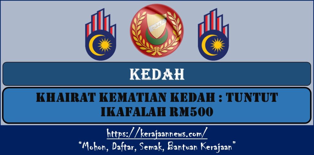 KHAIRAT KEMATIAN KEDAH : TUNTUT iKAFALAH RM500